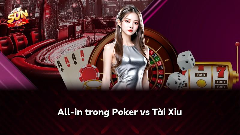 All-in trong Poker vs Tài Xỉu