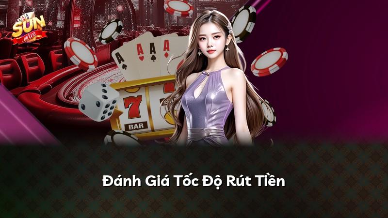 Đánh Giá Tốc Độ Rút Tiền