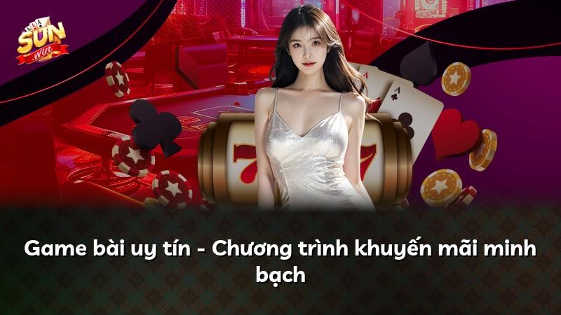 Game bài uy tín - Chương trình khuyến mãi minh bạch