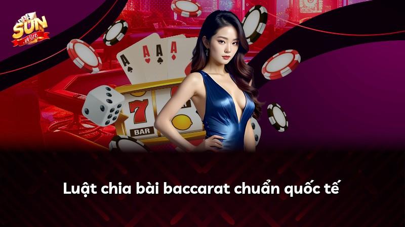 Luật chia bài baccarat chuẩn quốc tế