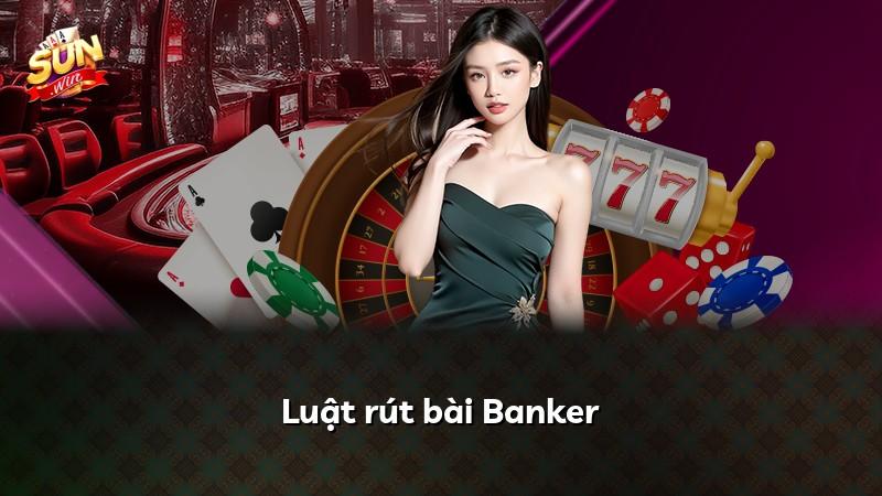 Luật rút bài Banker