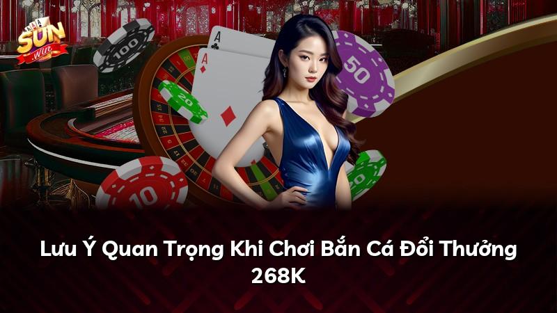 Lưu Ý Quan Trọng Khi Chơi Bắn Cá Đổi Thưởng 268K