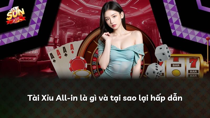 Tài Xỉu All-in là gì và tại sao lại hấp dẫn